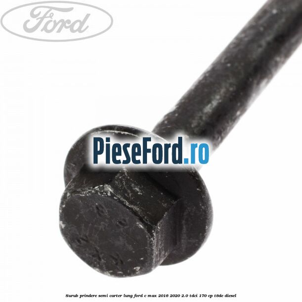 Surub prindere semi carter lung Ford C-Max 2016-2020 2.0 TDCi 170 cp T8DE diesel
