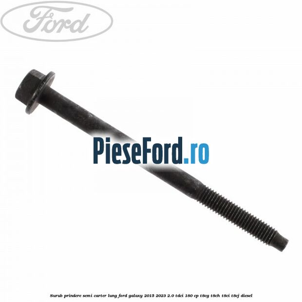 Surub prindere semi carter lung Ford Galaxy 2015-2023 2.0 TDCi 180 cp T8CG, T8CH, T8CI, T8CJ diesel