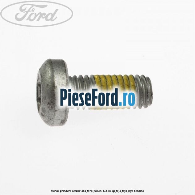 Surub prindere senzor ABS Ford Fusion 1.4 80 cp Surub prindere senzor ABS Ford Fusion 1.4 80 cp FXJA, FXJB, FXJC benzina