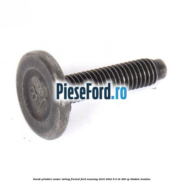 Surub prindere senzor airbag frontal Ford Mustang 2018-2022 5.0 V8 450 cp 50SDEM benzina