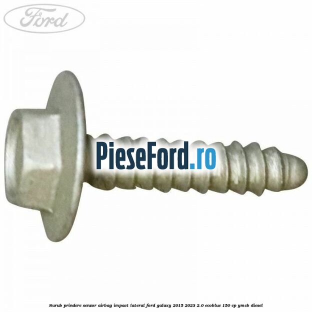 Surub prindere senzor airbag impact lateral Ford Galaxy 2015-2023 2.0 EcoBlue 150 cp YMCB diesel