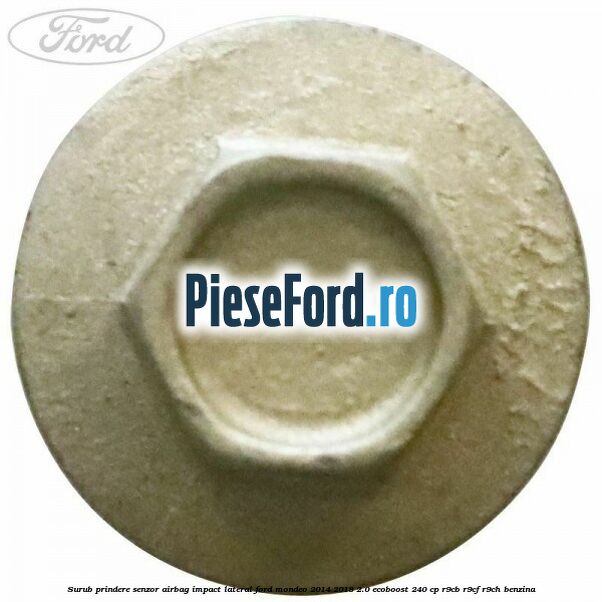 Surub prindere senzor airbag impact lateral Ford Mondeo 2014-2018 2.0 EcoBoost 240 cp R9CB, R9CF, R9CH benzina