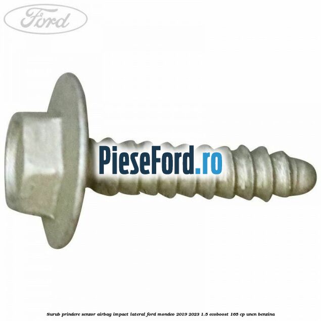 Surub prindere senzor airbag impact lateral Ford Mondeo 2019-2023 1.5 EcoBoost 165 cp UNCN benzina