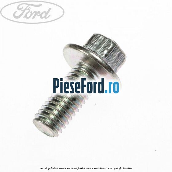 Surub prindere senzor ax came Ford B-Max 1.0 EcoBoost 120 cp M1JA benzina