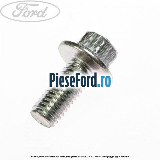 Surub prindere senzor ax came Ford Fiesta 2013-2017 1.0 Sport 140 cp YYJA, YYJB benzina