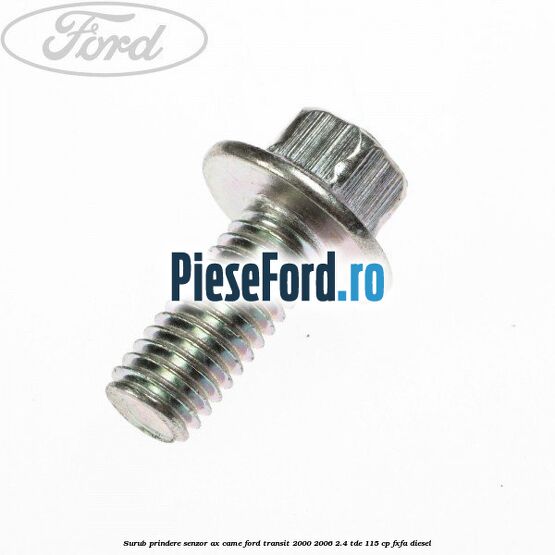 Surub prindere senzor ax came Ford Transit 2000-2006 2.4 TDE 115 cp FXFA diesel