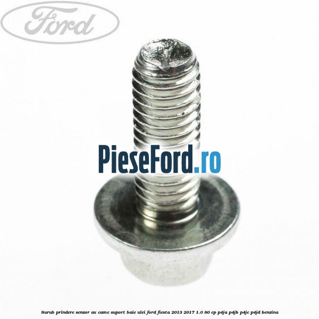 Surub prindere senzor ax came, suport baie ulei Ford Fiesta 2013-2017 1.0 80 cp P4JA, P4JB, P4JC, P4JD benzina