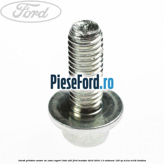Surub prindere senzor ax came, suport baie ulei Ford Mondeo 2014-2018 1.0 EcoBoost 125 cp M1CA, M1CB benzina