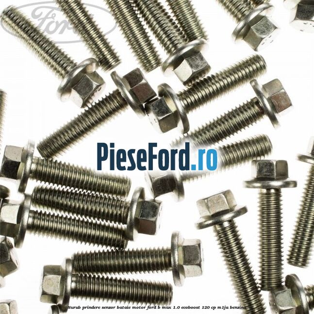 Surub prindere senzor bataie motor Ford B-Max 1.0 EcoBoost 120 cp M1JA benzina