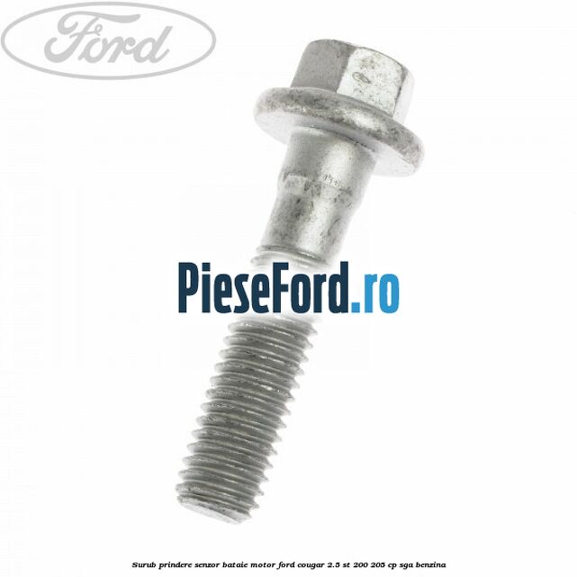Surub prindere senzor bataie motor Ford Cougar 2.5 ST 200 205 cp SGA benzina