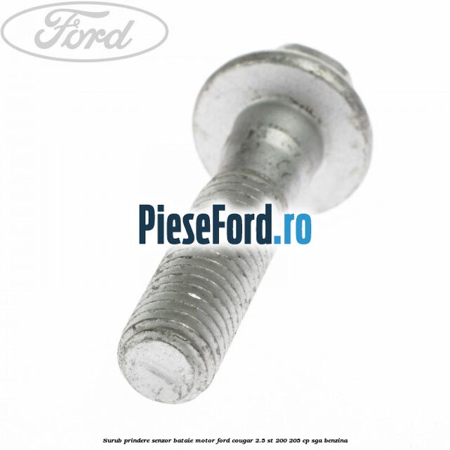 Surub prindere senzor bataie motor Ford Cougar 2.5 ST 200 205 cp SGA benzina