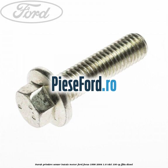 Surub prindere senzor bataie motor Ford Focus 1998-2004 1.8 TDCi 100 cp FFDA diesel