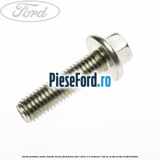 Surub prindere senzor bataie motor Ford Focus 2011-2014 1.0 EcoBoost 125 cp M1DA, M1DC, M1DD benzina