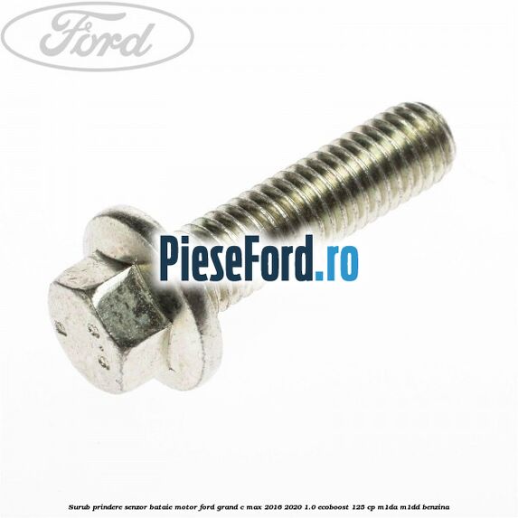 Surub prindere senzor bataie motor Ford Grand C-Max 2016-2020 1.0 EcoBoost 125 cp M1DA, M1DD benzina
