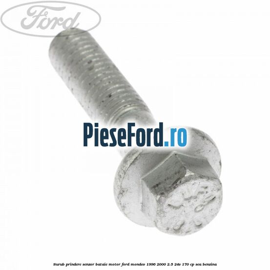 Surub prindere senzor bataie motor Ford Mondeo 1996-2000 2.5 24V 170 cp SEA benzina
