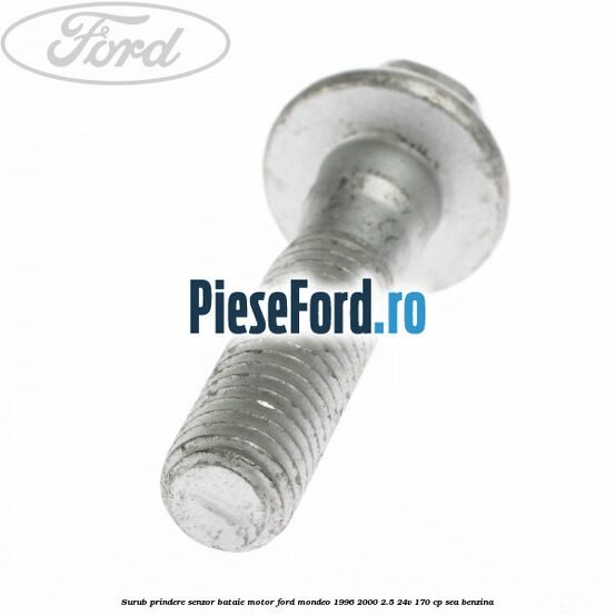Surub prindere senzor bataie motor Ford Mondeo 1996-2000 2.5 24V 170 cp SEA benzina
