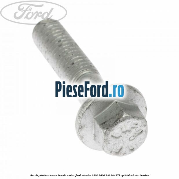 Surub prindere senzor bataie motor Ford Mondeo 1996-2000 2.5 24V 171 cp LCBD, SEB, SEC benzina