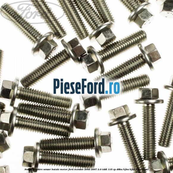 Surub prindere senzor bataie motor Ford Mondeo 2000-2007 2.0 TDDI 115 cp Surub prindere senzor bataie motor Ford Mondeo 2000-2007 2.0 TDDI 115 cp D6BA, HJBA, HJBB, HJBC diesel