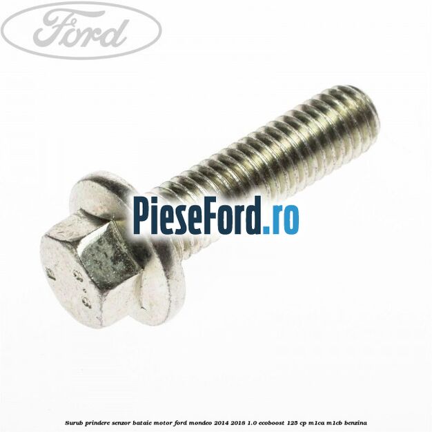 Surub prindere senzor bataie motor Ford Mondeo 2014-2018 1.0 EcoBoost 125 cp M1CA, M1CB benzina