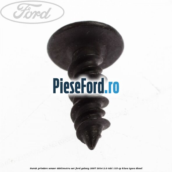 Surub prindere senzor debitmetru aer Ford Galaxy 2007-2014 2.0 TDCi 115 cp KLWA, TYWA diesel