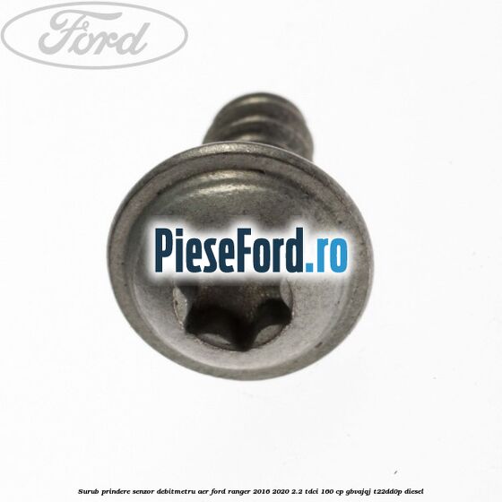 Surub prindere senzor debitmetru aer Ford Ranger 2016-2020 2.2 TDCi 160 cp GBVAJQJ, T22DD0P diesel