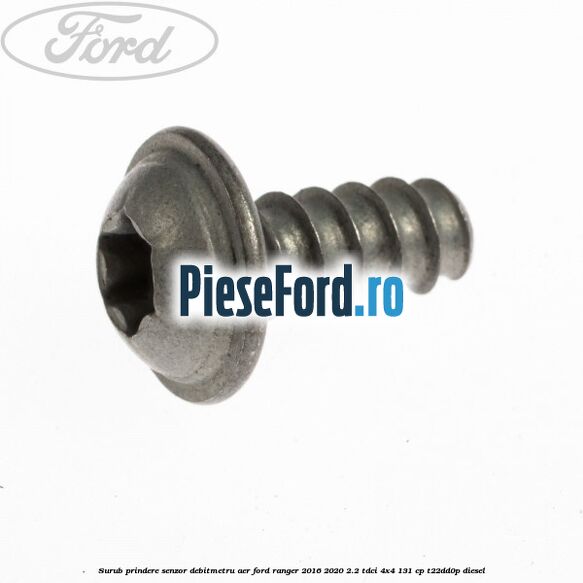 Surub prindere senzor debitmetru aer Ford Ranger 2016-2020 2.2 TDCi 4x4 131 cp T22DD0P diesel