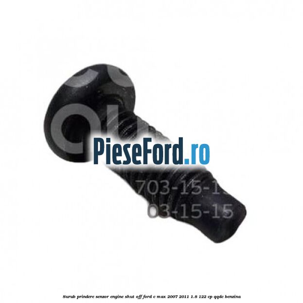 Surub prindere senzor engine shut off Ford C-Max 2007-2011 1.8 122 cp QQDC benzina
