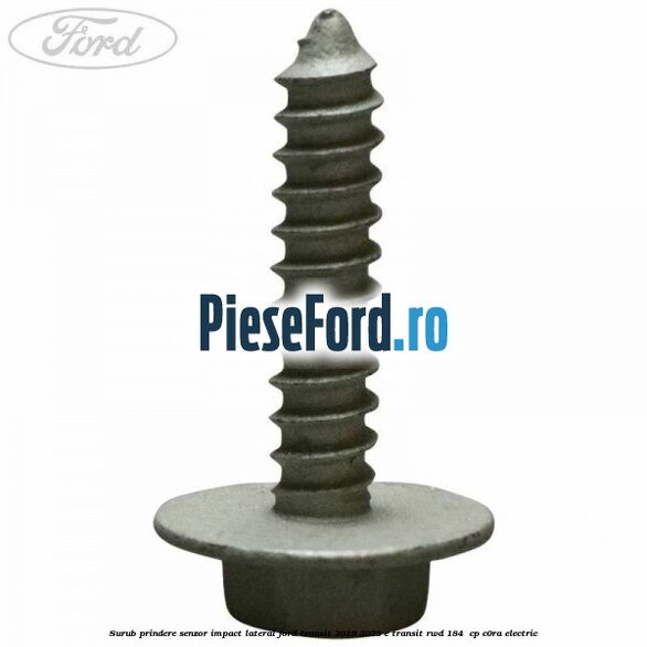 Surub prindere senzor impact lateral Ford Transit 2019-2023 E-TRANSIT RWD 184  cp C0RA electric