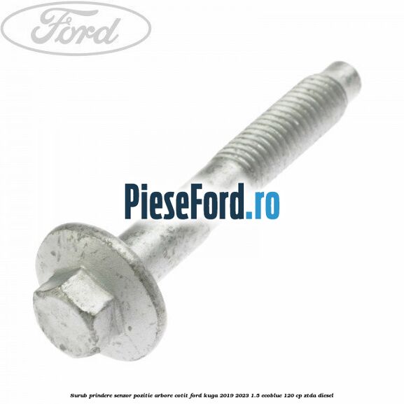 Surub prindere senzor pozitie arbore cotit Ford Kuga 2019-2023 1.5 EcoBlue 120 cp ZTDA diesel