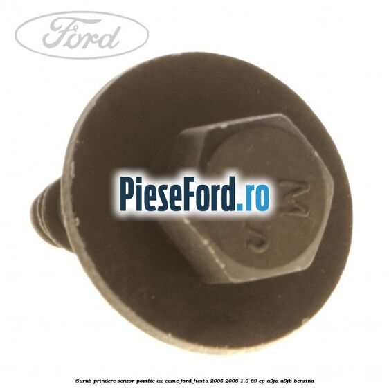 Surub prindere senzor pozitie ax came Ford Fiesta 2005-2008 1.3 69 cp A9JA, A9JB benzina