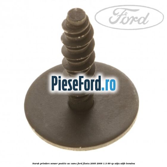 Surub prindere senzor pozitie ax came Ford Fiesta 2005-2008 1.3 69 cp A9JA, A9JB benzina