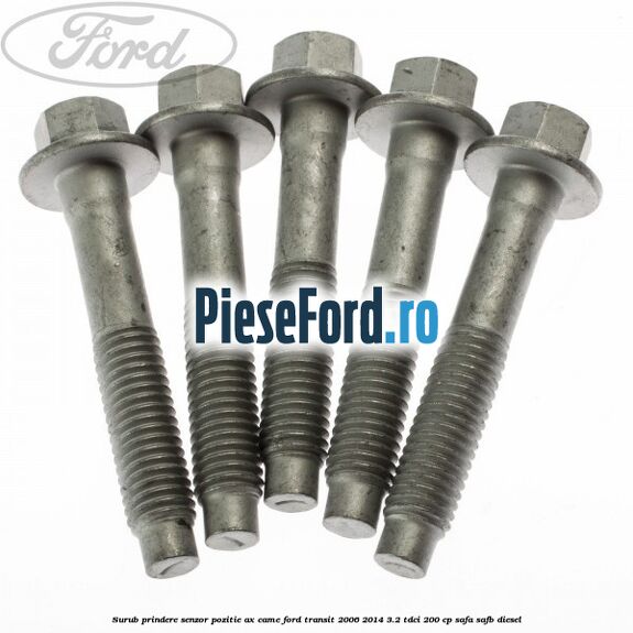 Surub prindere senzor pozitie ax came Ford Transit 2006-2014 3.2 TDCi 200 cp SAFA, SAFB diesel