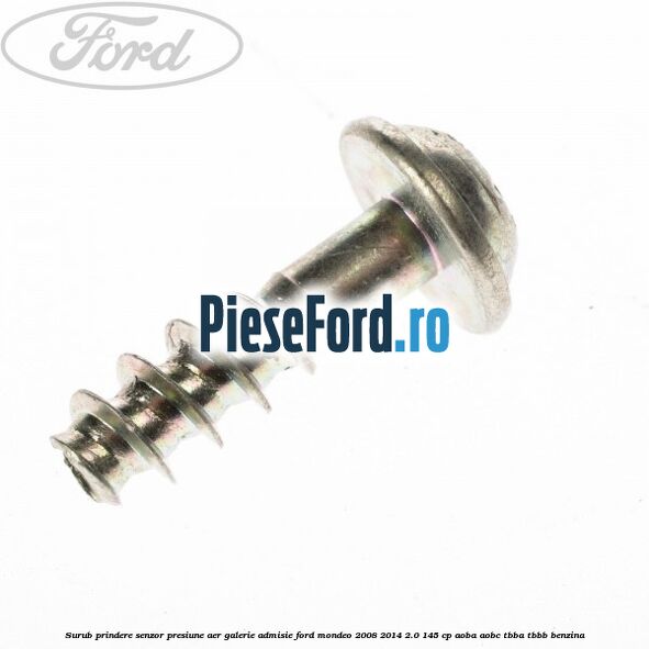 Surub prindere senzor presiune aer galerie admisie Ford Mondeo 2008-2014 2.0 145 cp Surub prindere senzor presiune aer galerie admisie Ford Mondeo 2008-2014 2.0 145 cp AOBA, AOBC, TBBA, TBBB benzina