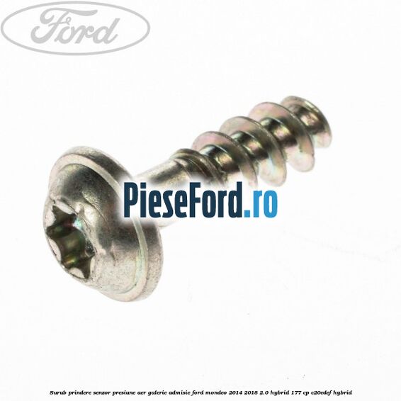 Surub prindere senzor presiune aer galerie admisie Ford Mondeo 2014-2018 2.0 Hybrid 177 cp Surub prindere senzor presiune aer galerie admisie Ford Mondeo 2014-2018 2.0 Hybrid 177 cp C20EDEF hybrid