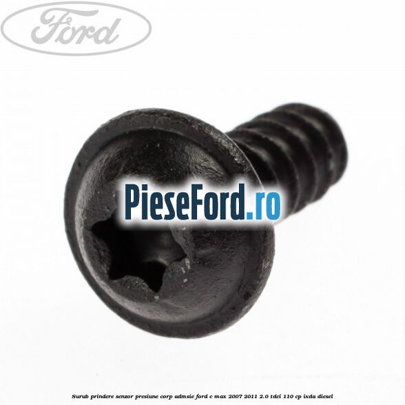 Surub prindere senzor presiune corp admsie Ford C-Max 2007-2011 2.0 TDCi 110 cp IXDA diesel