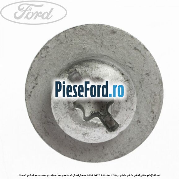 Surub prindere senzor presiune corp admsie Ford Focus 2004-2007 1.6 TDCi 109 cp G8DA, G8DB, G8DD, G8DE, G8DF diesel