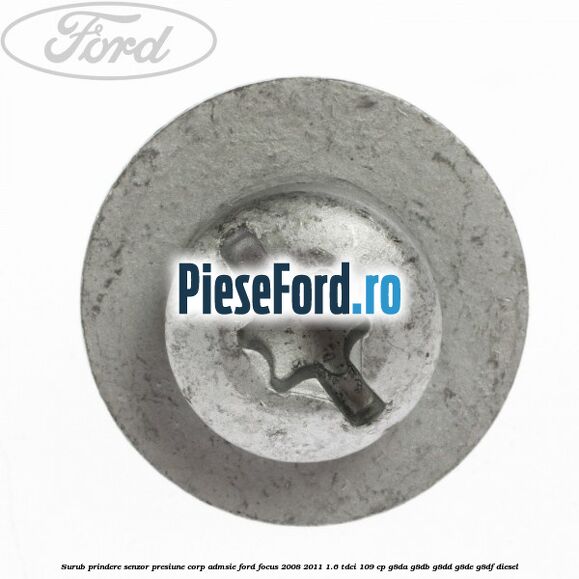 Surub prindere senzor presiune corp admsie Ford Focus 2008-2011 1.6 TDCi 109 cp G8DA, G8DB, G8DD, G8DE, G8DF diesel