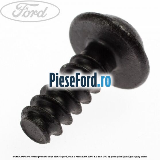 Surub prindere senzor presiune corp admsie Ford Focus C-Max 2003-2007 1.6 TDCi 109 cp G8DA, G8DB, G8DD, G8DE, G8DF diesel