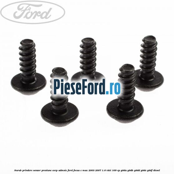 Surub prindere senzor presiune corp admsie Ford Focus C-Max 2003-2007 1.6 TDCi 109 cp G8DA, G8DB, G8DD, G8DE, G8DF diesel