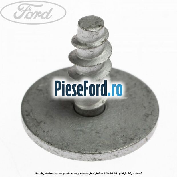 Surub prindere senzor presiune corp admsie Ford Fusion 1.6 TDCi 90 cp Surub prindere senzor presiune corp admsie Ford Fusion 1.6 TDCi 90 cp HHJA, HHJB diesel
