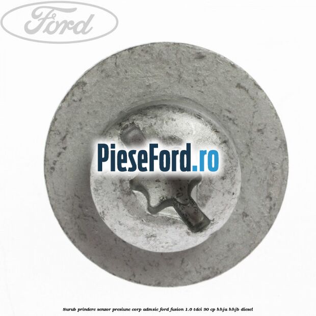 Surub prindere senzor presiune corp admsie Ford Fusion 1.6 TDCi 90 cp Surub prindere senzor presiune corp admsie Ford Fusion 1.6 TDCi 90 cp HHJA, HHJB diesel