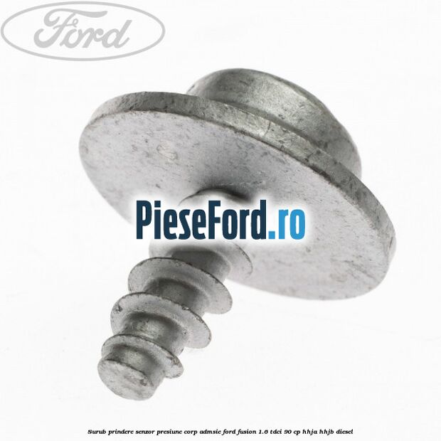 Surub prindere senzor presiune corp admsie Ford Fusion 1.6 TDCi 90 cp Surub prindere senzor presiune corp admsie Ford Fusion 1.6 TDCi 90 cp HHJA, HHJB diesel