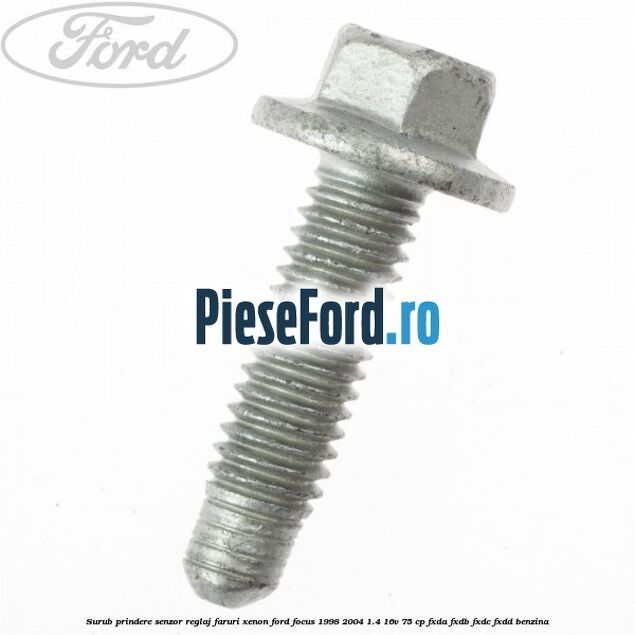 Surub prindere senzor reglaj faruri xenon Ford Focus 1998-2004 1.4 16V 75 cp FXDA, FXDB, FXDC, FXDD benzina