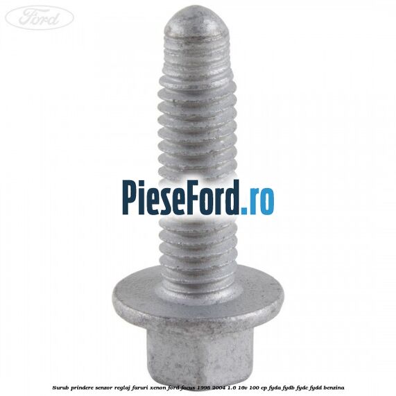 Surub prindere senzor reglaj faruri xenon Ford Focus 1998-2004 1.6 16V 100 cp FYDA, FYDB, FYDC, FYDD benzina