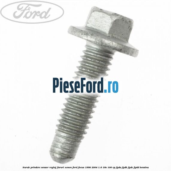 Surub prindere senzor reglaj faruri xenon Ford Focus 1998-2004 1.6 16V 100 cp FYDA, FYDB, FYDC, FYDD benzina