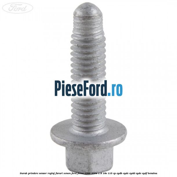 Surub prindere senzor reglaj faruri xenon Ford Focus 1998-2004 1.8 16V 115 cp EYDB, EYDC, EYDD, EYDE, EYDF benzina