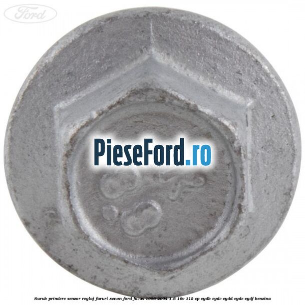 Surub prindere senzor reglaj faruri xenon Ford Focus 1998-2004 1.8 16V 115 cp EYDB, EYDC, EYDD, EYDE, EYDF benzina