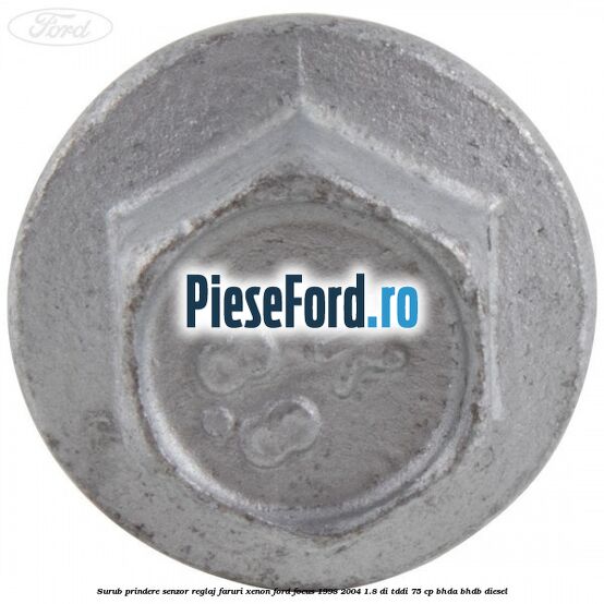 Surub prindere senzor reglaj faruri xenon Ford Focus 1998-2004 1.8 DI/TDDi 75 cp BHDA, BHDB diesel