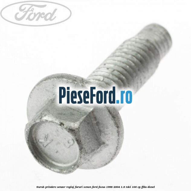 Surub prindere senzor reglaj faruri xenon Ford Focus 1998-2004 1.8 TDCi 100 cp FFDA diesel