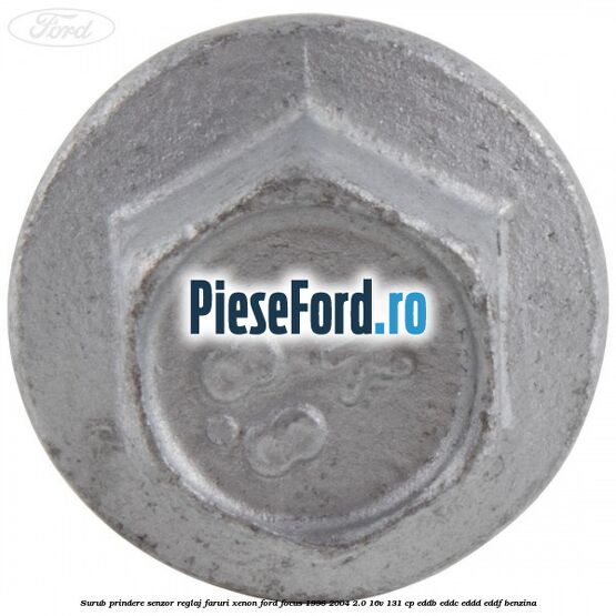 Surub prindere senzor reglaj faruri xenon Ford Focus 1998-2004 2.0 16V 131 cp EDDB, EDDC, EDDD, EDDF benzina